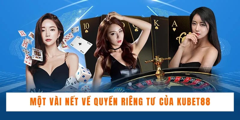 Quyền Riêng Tư Kubet88 - Một Số Quy Định Mới Cập Nhật 2025