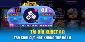 Tài xỉu Kubet88