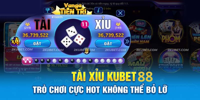Tài xỉu Kubet88