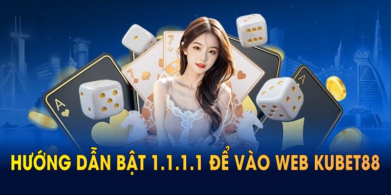 Hướng dẫn bật 1.1.1.1 để vào web