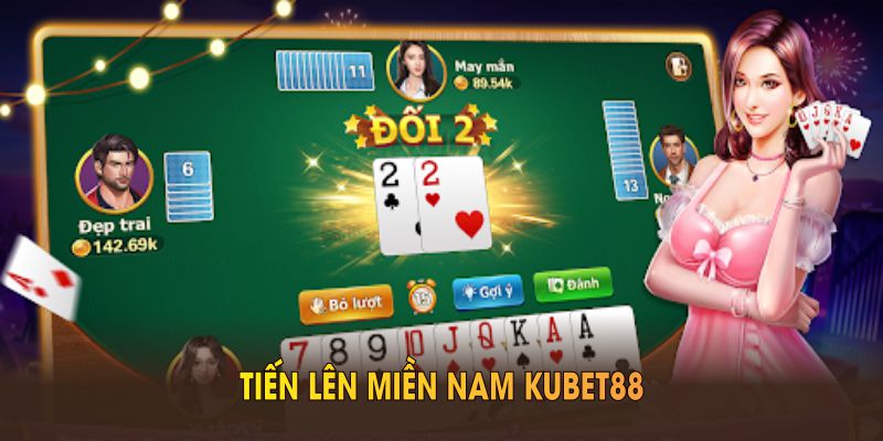 Tiến lên miền Nam Kubet88